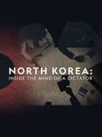 Watch North Korea: Inside the Mind of a Dictator Movie4k