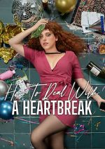 Watch How to Deal with a Heartbreak Movie4k
