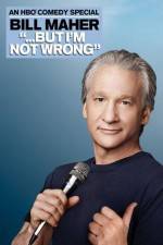 Watch Bill Maher But I'm Not Wrong Movie4k