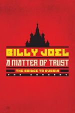 Watch Billy Joel - A Matter of Trust: The Bridge to Russia Movie4k