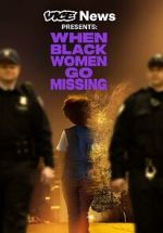 Watch Vice News Presents: When Black Women Go Missing Movie4k