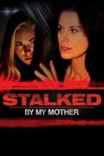 Watch Stalked by My Mother Movie4k