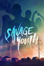 Watch Savage Youth Movie4k