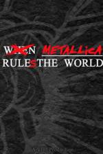 Watch When Metallica Ruled the World Movie4k