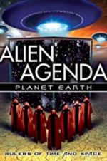 Watch Alien Agenda Planet Earth: Rulers of Time and Space Movie4k