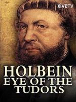 Watch Holbein: Eye of the Tudors Movie4k