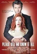 Watch Please Kill Mr. Know It All Movie4k