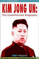 Watch Kim Jong Un: The Unauthorized Biography Movie4k