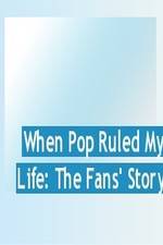 Watch When Pop Ruled My Life: The Fans' Story Movie4k