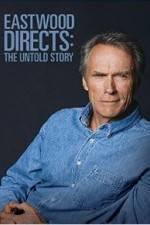 Watch Eastwood Directs: The Untold Story Movie4k