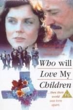 Watch Who Will Love My Children? Movie4k