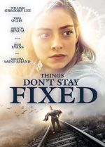 Watch Things Don\'t Stay Fixed Movie4k