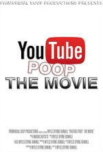 Watch YouTube Poop: The Movie Movie4k