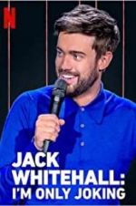 Watch Jack Whitehall: I\'m Only Joking Movie4k