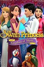 Watch The Swan Princess: Kingdom of Music Movie4k