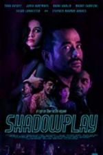 Watch Shadowplay Movie4k
