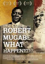 Watch Robert Mugabe... What Happened? Movie4k