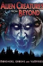 Watch Alien Creatures from Beyond: Monsters, Ghosts and Vampires Movie4k