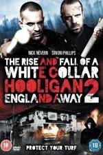 Watch White Collar Hooligan 2 England Away Movie4k