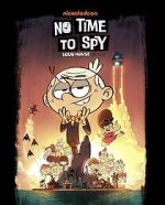 Watch No Time to Spy: A Loud House Movie Movie4k