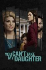 Watch You Can\'t Take My Daughter Movie4k