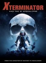 Watch Xterminator and the AI Apocalypse Movie4k