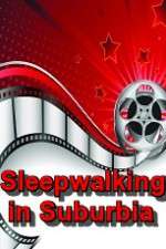 Watch Sleepwalking in Suburbia Movie4k