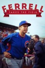 Watch Ferrell Takes the Field Movie4k