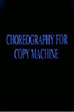 Watch Choreography for Copy Machine Movie4k