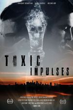 Watch Toxic Impulses Movie4k