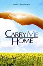 Watch Carry Me Home Movie4k