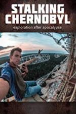 Watch Stalking Chernobyl: Exploration After Apocalypse Movie4k