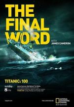 Watch Titanic: The Final Word with James Cameron Movie4k