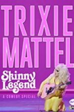 Watch Trixie Mattel: Skinny Legend Movie4k