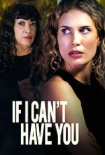 Watch If I Can\'t Have You Movie4k