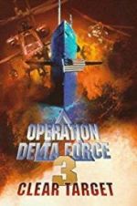 Watch Operation Delta Force 3: Clear Target Movie4k