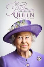Watch Our Platinum Queen: 70 Years on the Throne Movie4k
