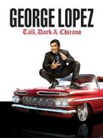 Watch George Lopez: Tall, Dark & Chicano Movie4k