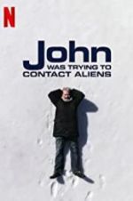 Watch John Was Trying to Contact Aliens Movie4k