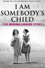 Watch I Am Somebody\'s Child: The Regina Louise Story Movie4k