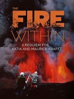 Watch The Fire Within: A Requiem for Katia and Maurice Krafft Movie4k
