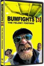 Watch Bumfights 3: The Felony Footage Movie4k