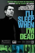 Watch I'll Sleep When I'm Dead Movie4k