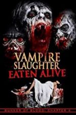 Watch Vampire Slaughter: Eaten Alive Movie4k