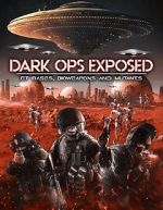 Watch Dark Ops Exposed: ET Bases, Bioweapons and Mutants Movie4k