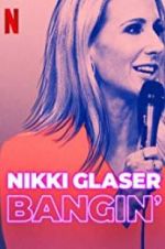 Watch Nikki Glaser: Bangin\' Movie4k