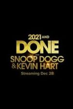 Watch 2021 and Done with Snoop Dogg & Kevin Hart (TV Special 2021) Movie4k