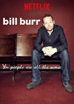 Watch Bill Burr: You People Are All the Same. Movie4k