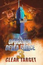 Watch Operation Delta Force 3 Clear Target Movie4k