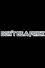 Watch Don't Be a Prick Movie4k